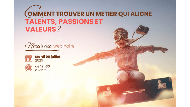 Webinar : "Comment trouver un métier qui aligne talents, passions et valeurs ?"