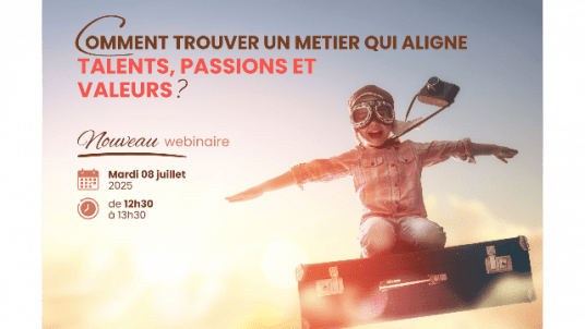 Webinar : "Comment trouver un métier qui aligne talents, passions et valeurs ?"